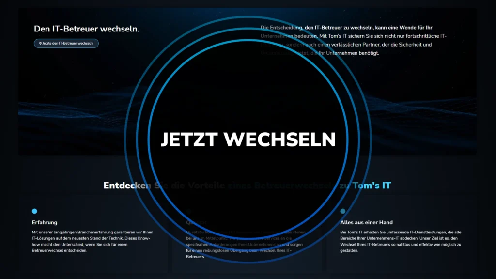 Bild mit dem Aufruf "Jetzt wechseln" von Tom's IT zur Entscheidung, den IT-Betreuer zu wechseln und individuelle IT-Lösungen für Unternehmen zu nutzen.